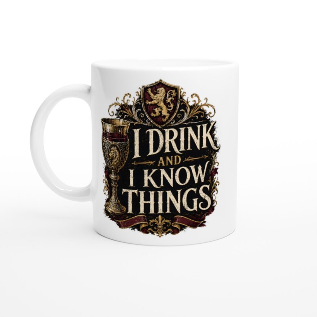 I Drink and I Know Things Mug