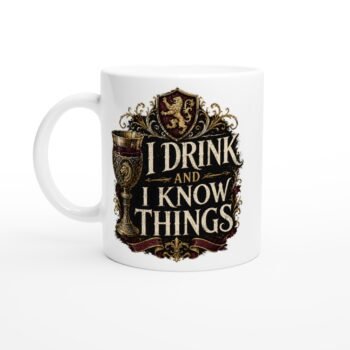 I Drink and I Know Things Mug