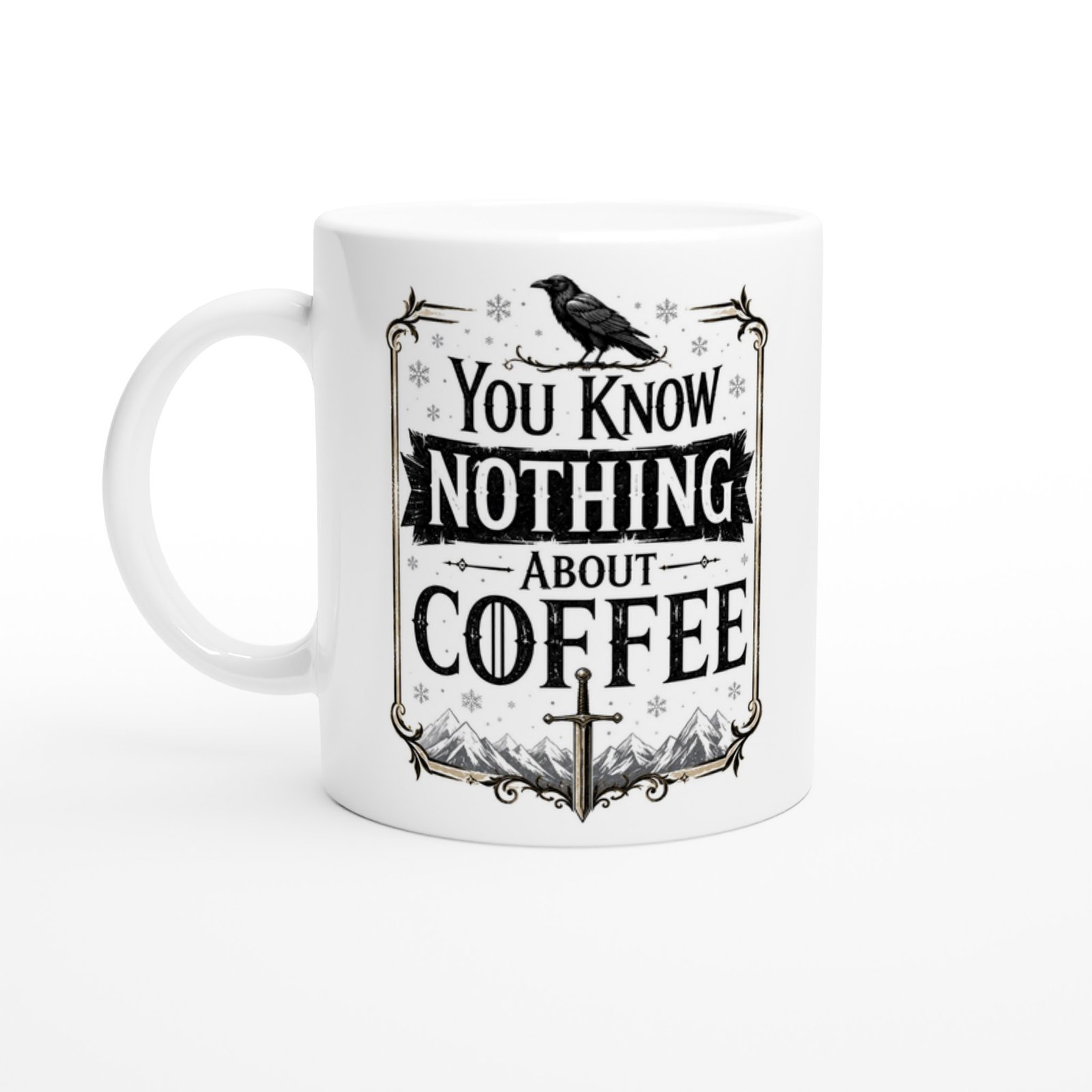 You Know Nothing About Coffee Mug