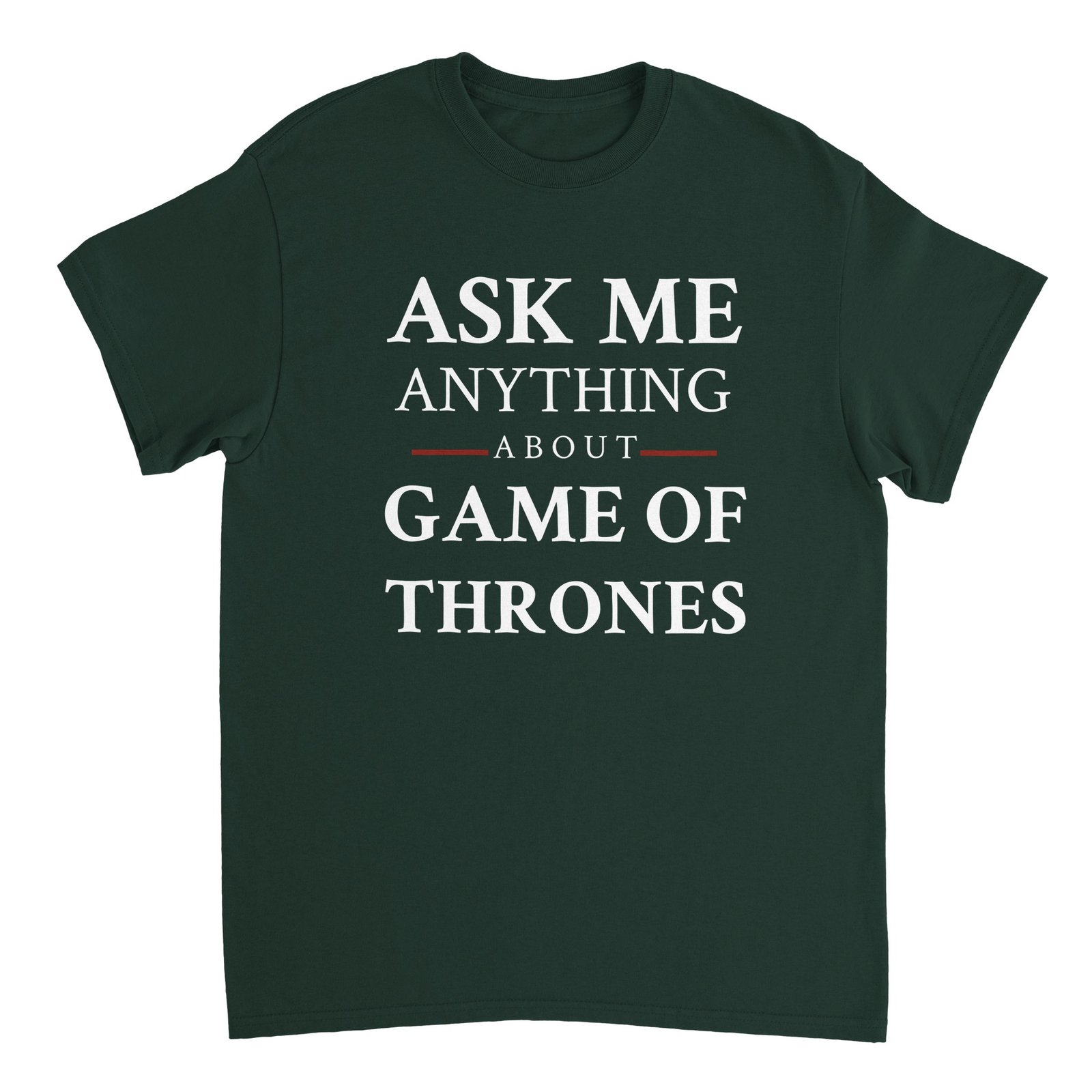 Ask me anything about Game Of Thrones Tee Forest Green