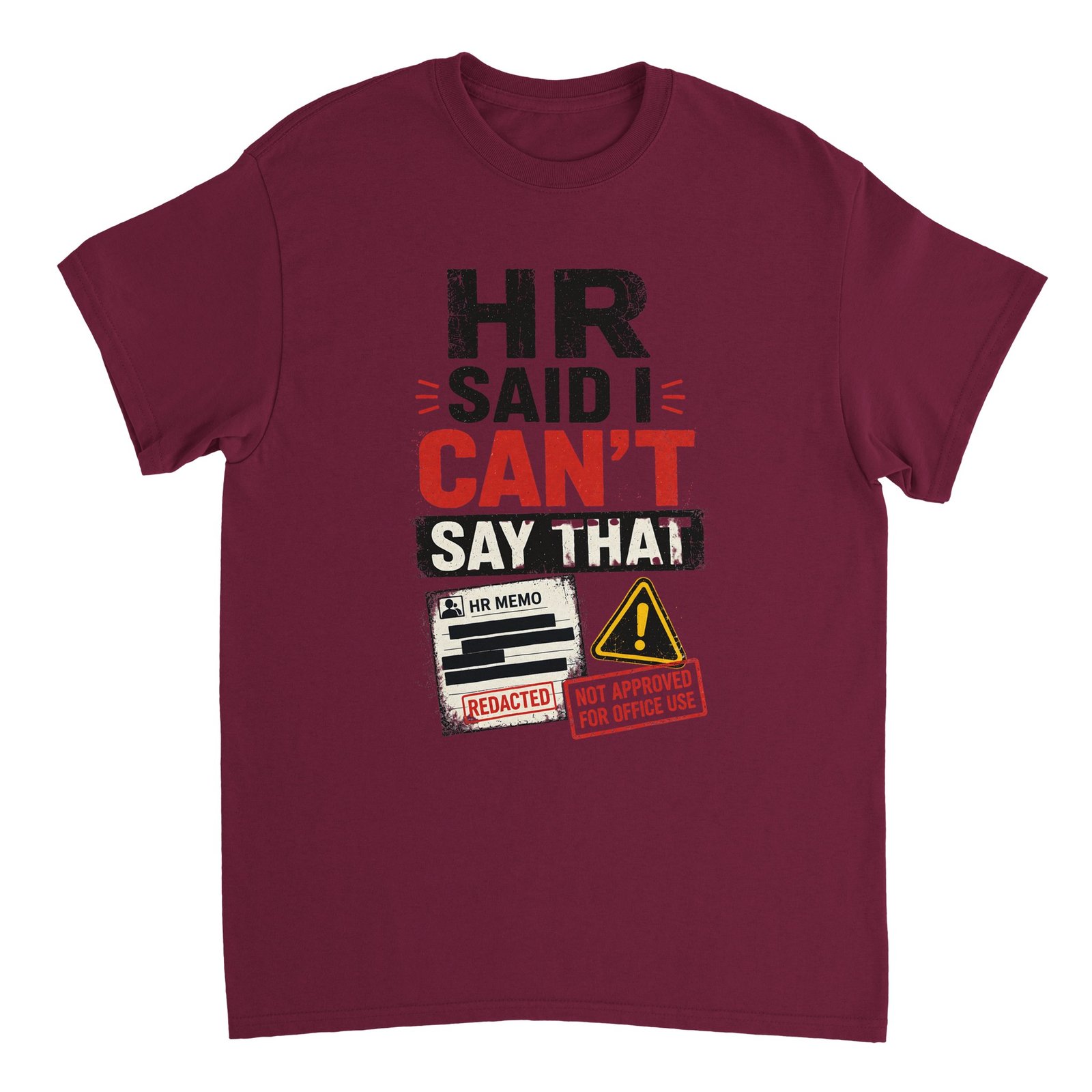 HR Said I Can't Say That T-shirt Maroon