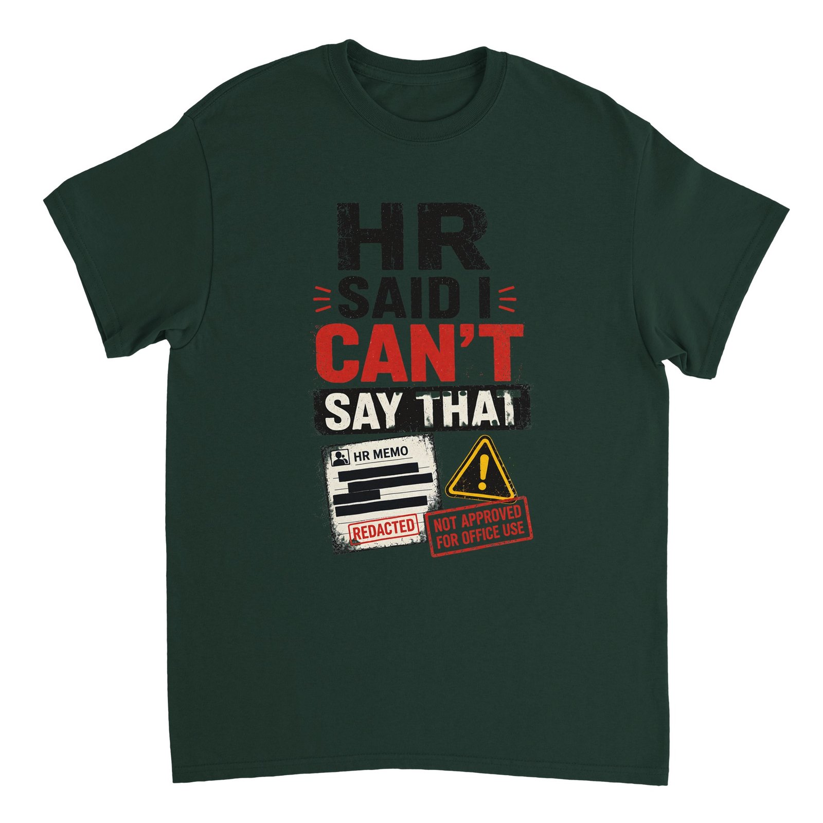 HR Said I Can't Say That T-shirt Forest Green