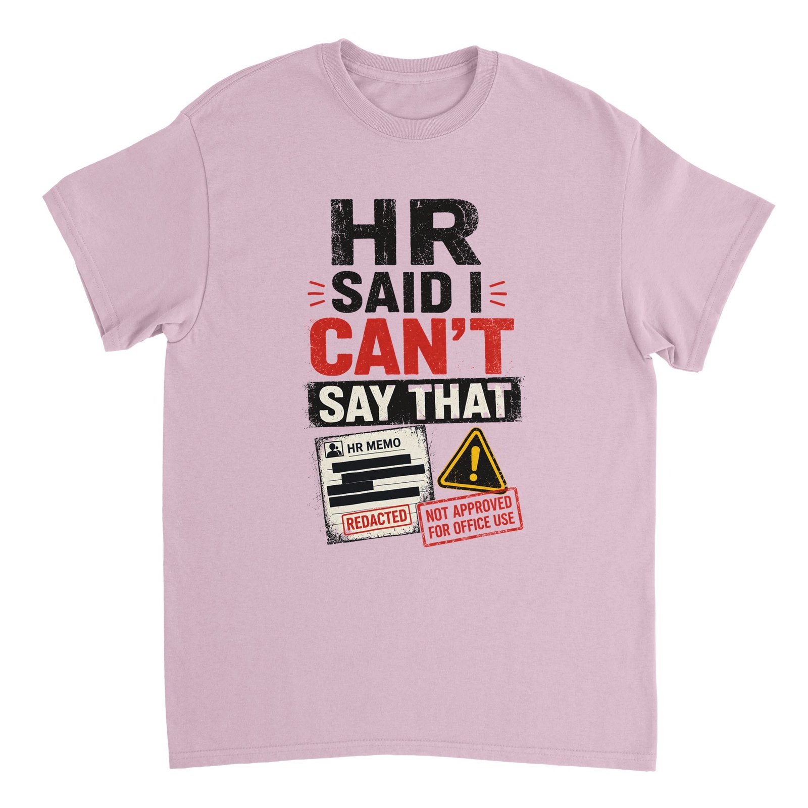 HR Said I Can't Say That T-shirt Light Pink