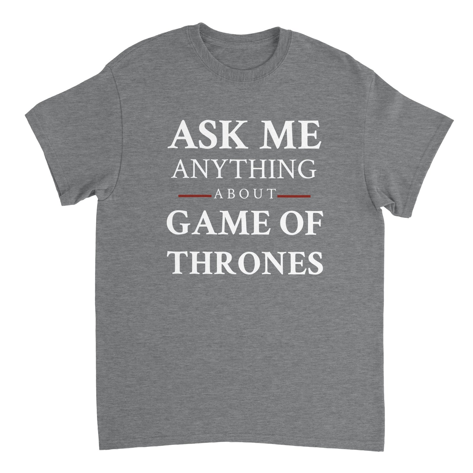 Ask me anything about Game Of Thrones Tee Sport Grey