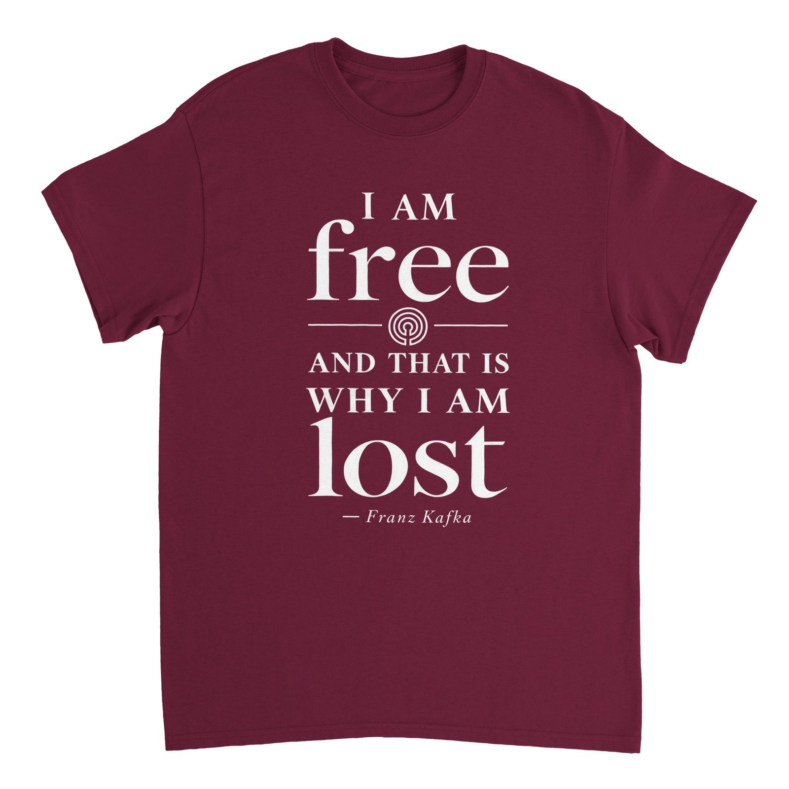 I Am Free T-Shirt – Franz Kafka Quote Tee 8 kafka quote t-shirt i am free and that is why i am lost Maroon