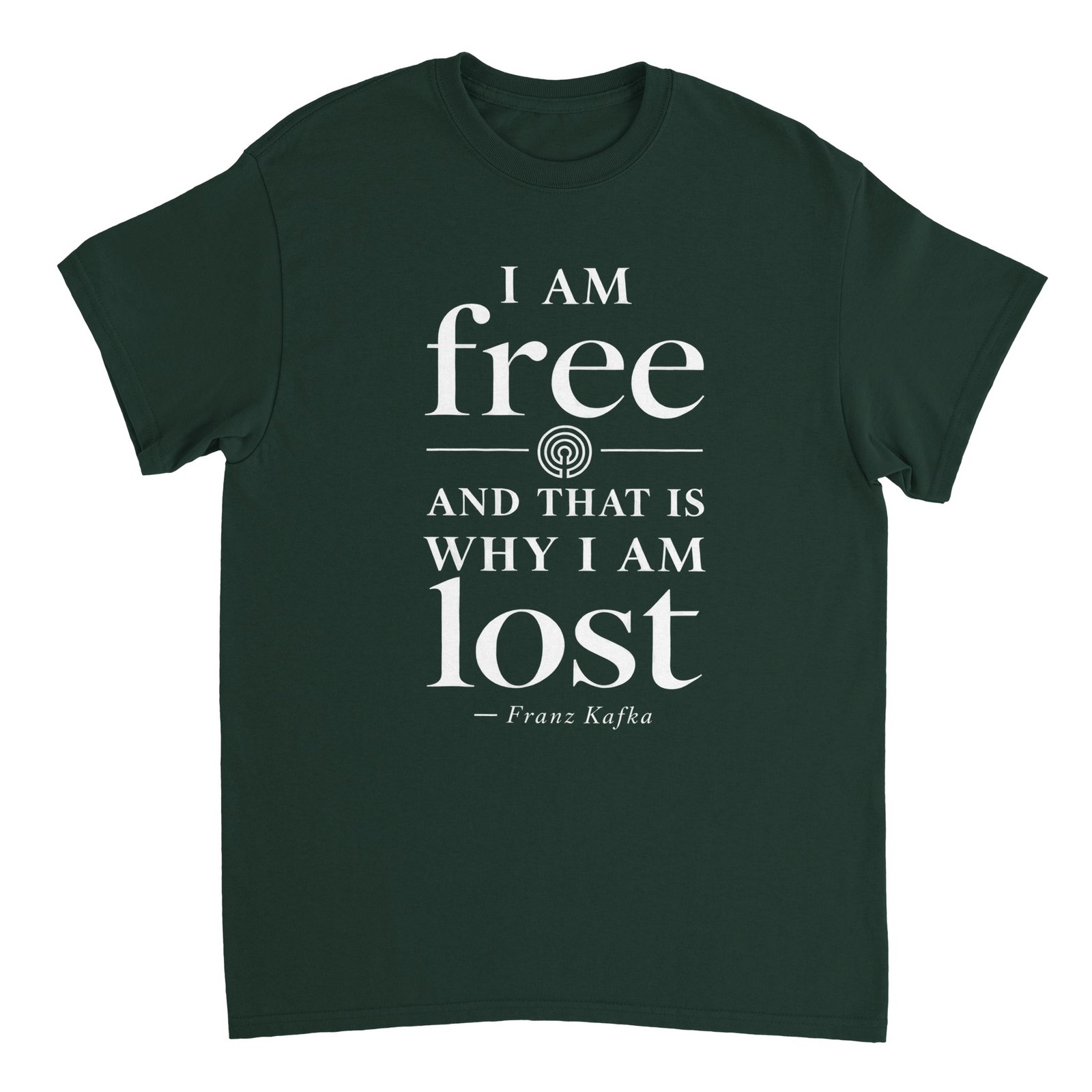 I Am Free T-Shirt – Franz Kafka Quote Tee 7 kafka quote t-shirt i am free and that is why i am lost Forest Green