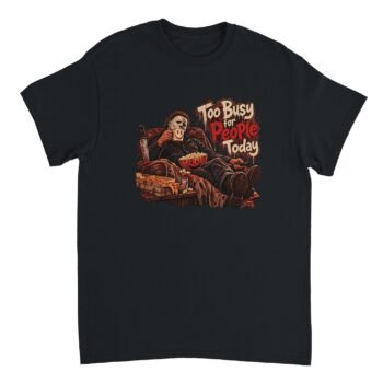 Halloween slasher shirt design of a masked figure in a white mask relaxing in an armchair with popcorn, pizza and a smiley mug beside the text Too Busy for People Today